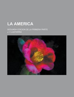 Book cover for La America; Segunda Edicion de La Primera Parte