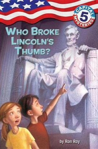 Cover of Capital Mysteries #5: Who Broke Lincoln's Thumb?