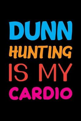 Book cover for Dunn Hunting Is My Cardio