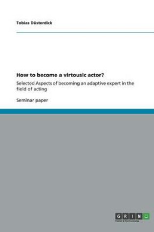 Cover of How to become a virtousic actor?