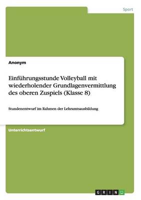 Book cover for Einfuhrungsstunde Volleyball mit wiederholender Grundlagenvermittlung des oberen Zuspiels (Klasse 8)