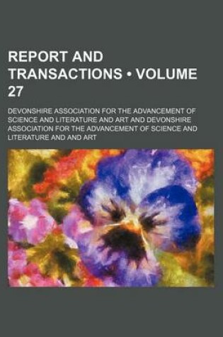 Cover of Report and Transactions (Volume 27)