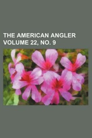 Cover of The American Angler Volume 22, No. 9