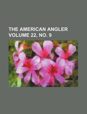 Book cover for The American Angler Volume 22, No. 9