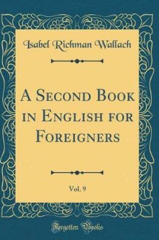 Cover of A Second Book in English for Foreigners, Vol. 9 (Classic Reprint)