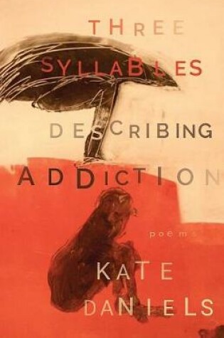 Cover of Three Syllables Describing Addiction