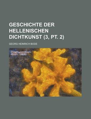 Book cover for Geschichte Der Hellenischen Dichtkunst (3, PT. 2 )