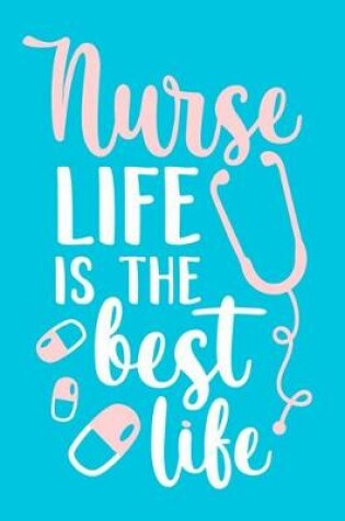 Cover of Nurse Life Is the Best Life