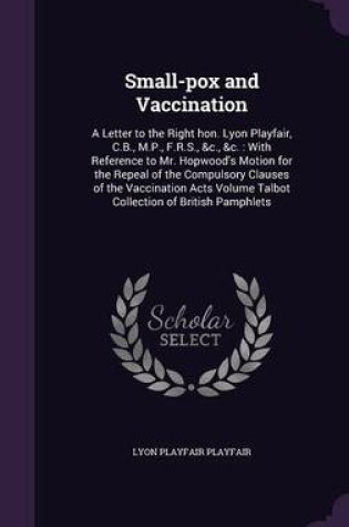 Cover of Small-Pox and Vaccination