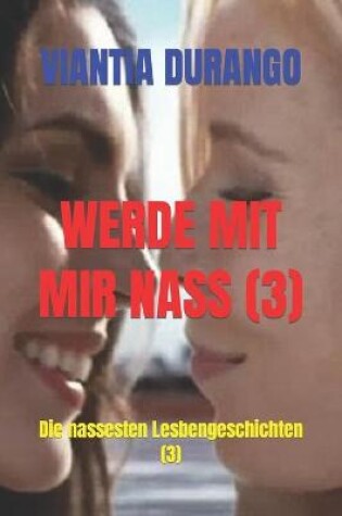 Cover of Werde Mit Mir Nass (3)