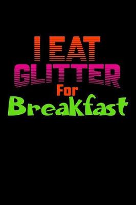 Book cover for I Eat Glitter For Breakfast