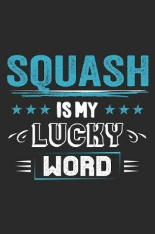 Cover of Squash Is My Lucky Word