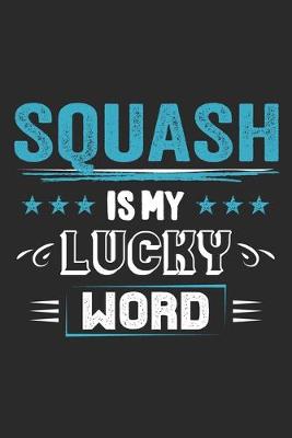 Book cover for Squash Is My Lucky Word