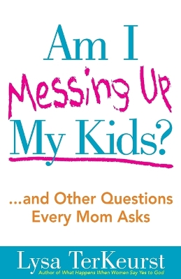 Book cover for Am I Messing Up My Kids?