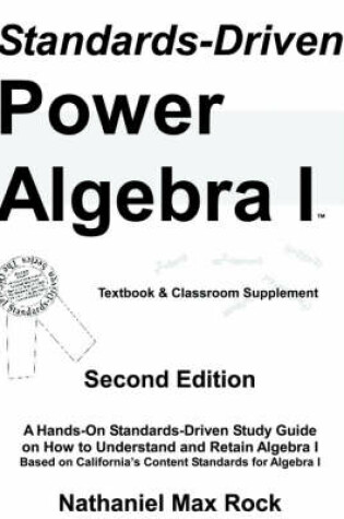 Cover of Standards-Driven Power Algebra I (Textbook & Classroom Supplement)