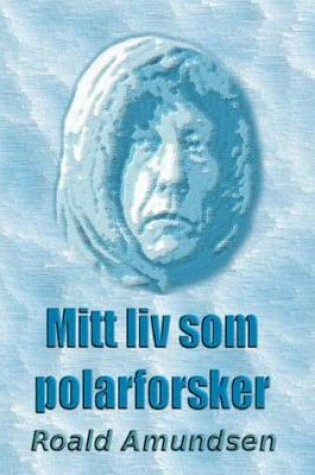 Cover of Mitt LIV SOM Polarforsker