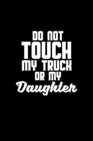 Cover of Do not touch My Truck or My Daughter