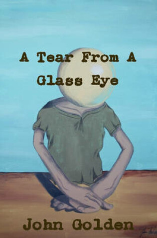 Cover of A Tear From A Glass Eye