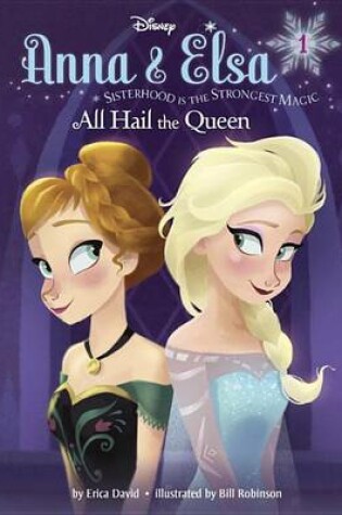 Cover of Anna & Elsa #1: All Hail the Queen (Disney Frozen)