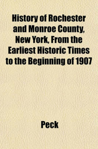Cover of History of Rochester and Monroe County, New York, from the Earliest Historic Times to the Beginning of 1907