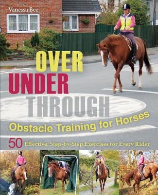 Book cover for Over, Under, Through: Obstacle Training for Horses