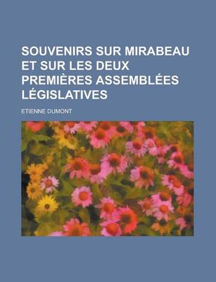 Book cover for Souvenirs Sur Mirabeau Et Sur Les Deux Premieres Assemblees Legislatives