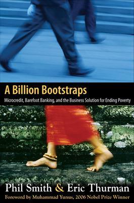 Book cover for A Billion Bootstraps: Microcredit, Barefoot Banking, and The Business Solution for Ending Poverty