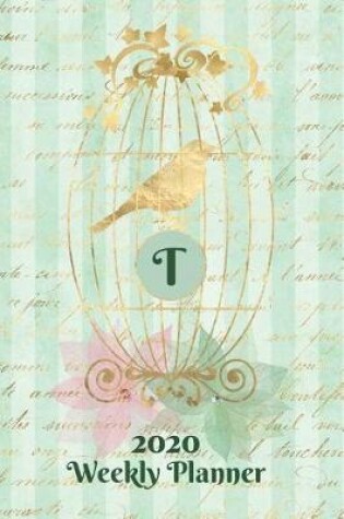 Cover of Plan On It 2020 Weekly Calendar Planner 15 Month Pocket Appointment Notebook - Gilded Bird In A Cage Monogram Letter T