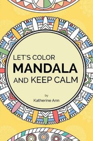 Cover of Let's Color Mandala and Keep Calm