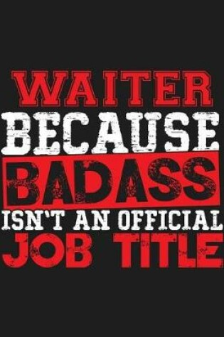 Cover of Waiter Because Badass Isn't an Official Job Title