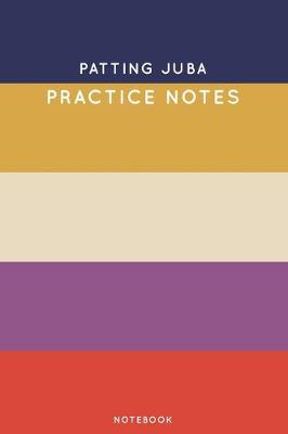 Book cover for Patting juba Practice Notes