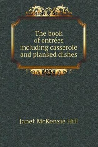 Cover of The book of entrées including casserole and planked dishes