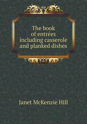 Book cover for The book of entrées including casserole and planked dishes