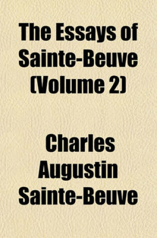 Cover of The Essays of Sainte-Beuve (Volume 2)