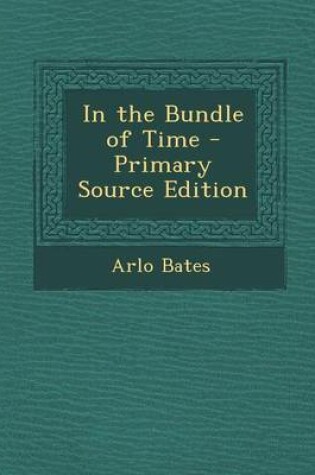 Cover of In the Bundle of Time - Primary Source Edition