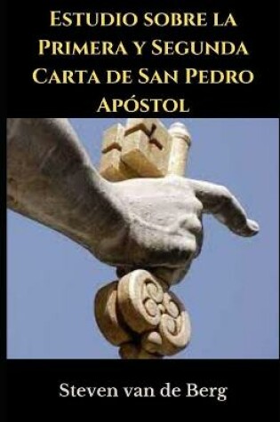 Cover of Estudio sobre la Primera y Segunda Carta de San Pedro Apostol