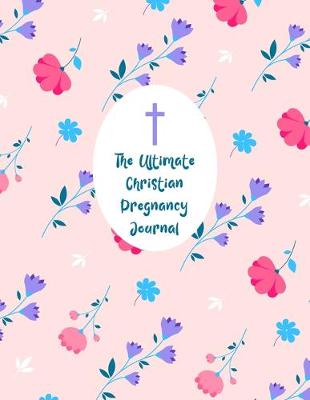 Book cover for The Ultimate Christian Pregnancy Journal