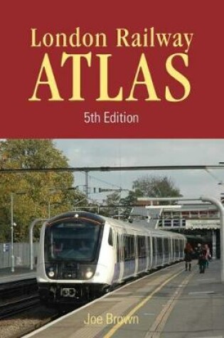 Cover of London Rail Atlas 5th Edition