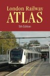 Book cover for London Rail Atlas 5th Edition