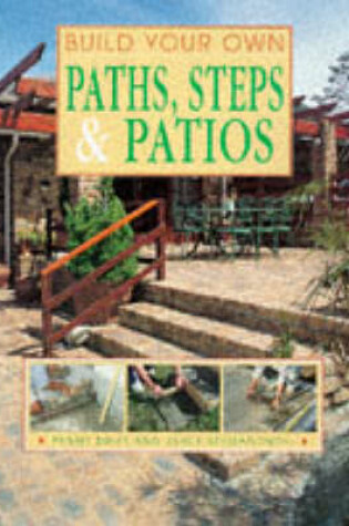 Cover of Build Your Own Paths, Steps and Patios