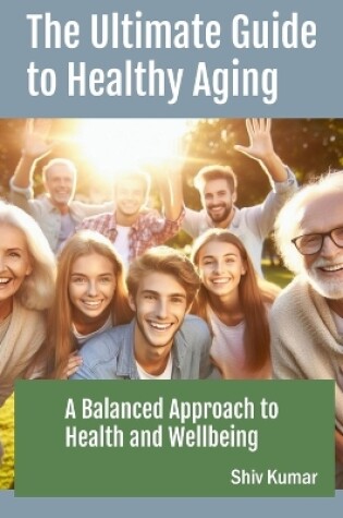 Cover of The Ultimate Guide to Healthy Aging