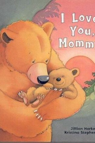 Cover of I Love You Mommy