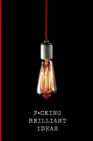Cover of Fucking Brilliant Ideas Journal
