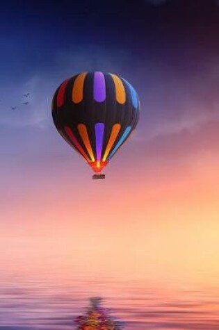 Cover of Flying in a Colorful Hot Air Balloon Over a Lake Journal