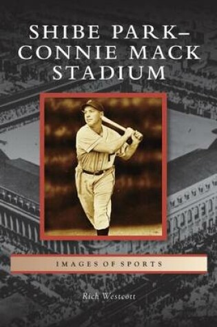 Cover of Shibe Park-Connie Mack Stadium