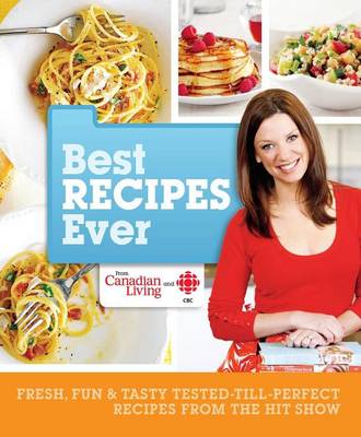 Book cover for Best Recipes Ever from Canadian Living and CBC