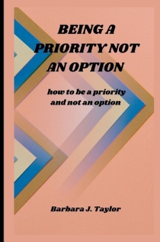 Cover of Being a Priority Not an Option