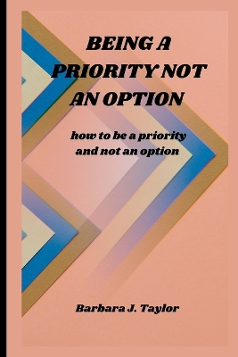 Book cover for Being a Priority Not an Option