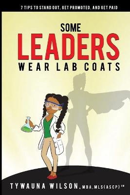 Book cover for Some Leaders Wear Lab Coats