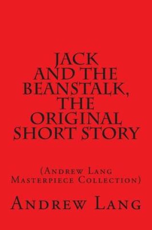 Cover of Jack and the Beanstalk, the Original Short Story